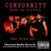 Conformity - Dead on Arrival... The Rise Of